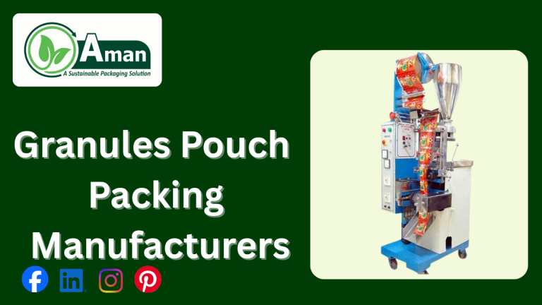 Granules Pouch Packing Manufacturers | Aman Polyplast India